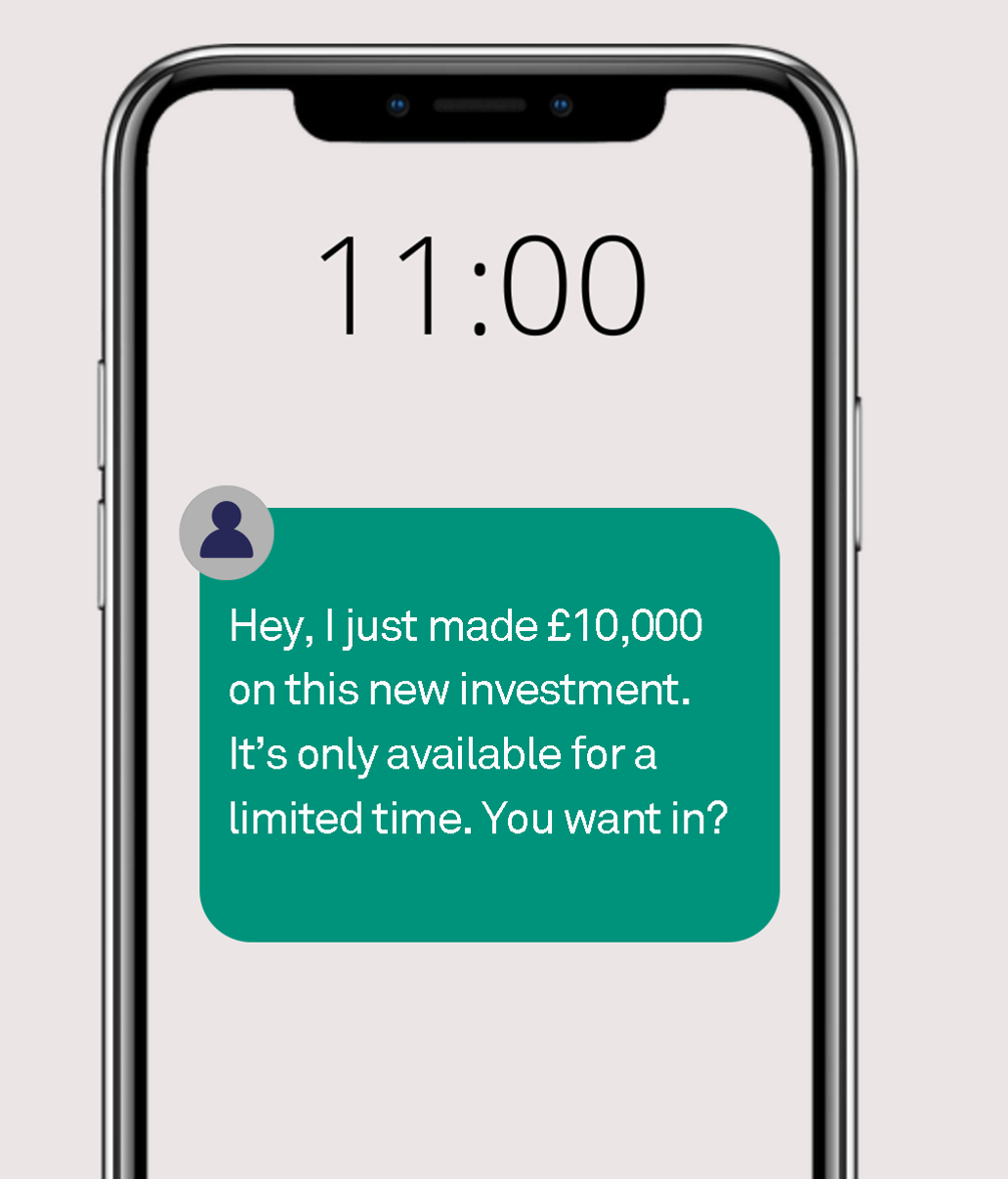 Image of smartphone with message saying "Hey, I just made £10,000 on this new investment. It's only available for a limited time. You want in?